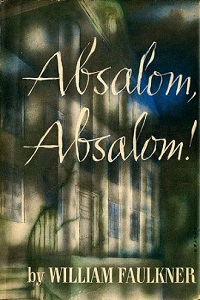 Absalom! Absalom! by William Faulkner