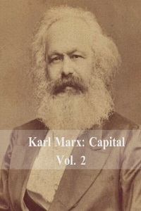 The Capital: Critique of Political Economy by Karl Marx - Volume 2