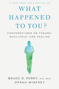 What Happened to You? by Oprah Winfrey & Bruce D. Perry