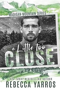 A Little Too Close by Rebecca Yarros