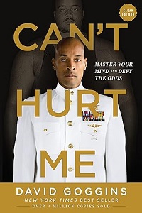 Can't Hurt Me: Master Your Mind and Defy the Odds by David Goggins