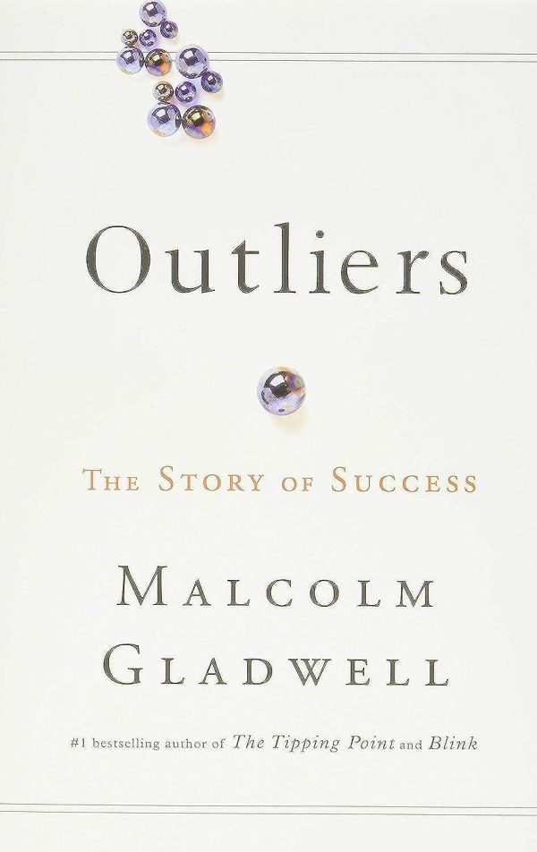 Outliers: The Story of Success by Malcolm Gladwell