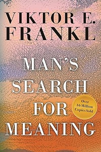 Man's Search For Meaning by Viktor E. Frankl